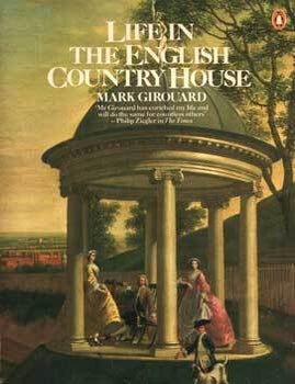 Item #75-1487 Life In The English Country House. Mark Girouard.