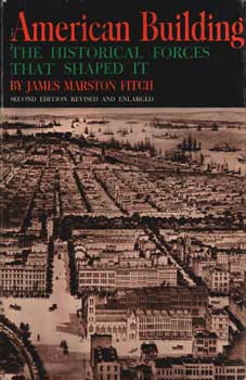 Item #75-1505 American Building: The Historical Forces That Shaped It. James Marston Fitch
