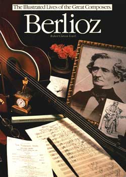 Item #75-1514 The Illustrated Lives of the Great Composers: Berlioz. Robert Clarson-Leach