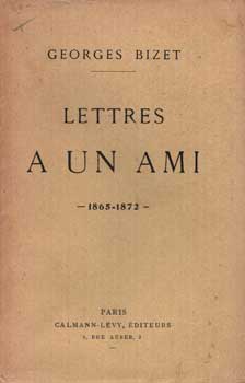 Item #75-1542 Lettres A Un Ami, 1865-1872. Georges Bizet