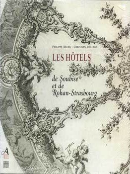 Les Hotels de Soubise et de Rohan-Strabourg. Christian Taillard Philippe Bechu.