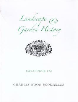 Item #75-2873 Landscape and Garden History, Catalogue 133. Charles Wood.