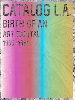 Item #75-3396 Catalog L.A.: Birth of an Art Capital 1955-1985. Henry Hopkins