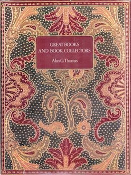 Item #75-3577 Great Books and Book Collectors. Alan G. Thomas