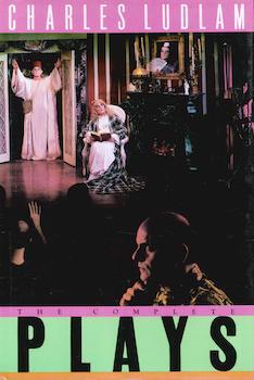 Item #75-3653 The Comlplete Plays of Charles Ludlam. Steven Samuels