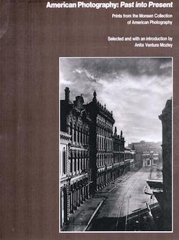 Item #75-3679 American Photography: Past into Present, Prints from the Monsen Collection of...