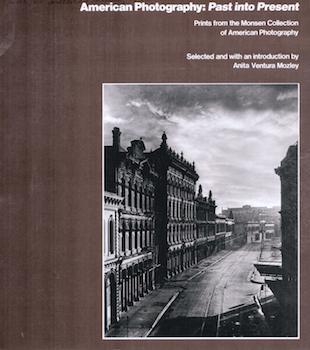 Item #75-3679 American Photography: Past into Present, Prints from the Monsen Collection of...