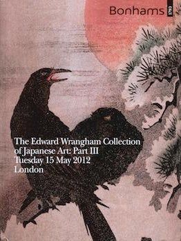 Item #75-3759 The Edward Wrangham Collection of Japanese Art: Part III, May 15, 2012. Bonhams London