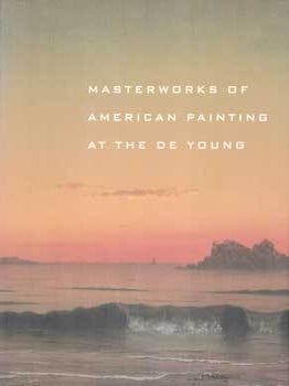 Item #75-4108 Masterworks of American Painting at the De Young. May. 31 - Jun. 29, 2001. Fine...