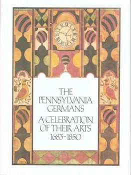 Item #75-4349 The Pennsylvania Germans: A Celebration of their Arts 1683-1850 Oct. 17 - Jan. 17,...