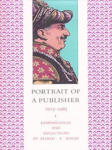 Item #75-4495 Portrait of a Publisher 1915-1965, Vol I and II. Alfred A. Knopf