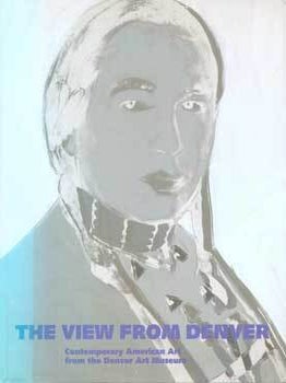 Item #75-4621 The View from Denver: Contemporary American Art from the Denver Art Museum. May. 7...
