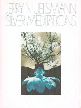 Item #75-4635 Jerry N Uelsmann: Silver Meditations. (A Morgan and Morgan Monograph). Lilane De...
