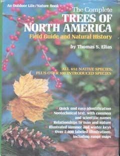 Item #75-4782 Trees of North America: The Complete Field Guide and natural History (All 652 Native Species, Plus over 100 Introduced Species). Thomas S. Elias.