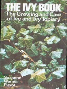 Item #75-4785 The Ivy Book: The growing and Care of Ivy and Ivy Topiary. Suzanne Warner Pierot