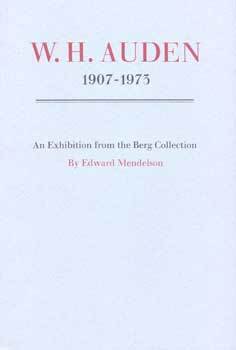 Item #75-5184 W. H. Auden 1907-1973: An Wxhibition of Manuscripts, Books, and photographs...