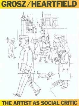 Item #75-5418 Grosz / Heartfield: The Artist as Social Critic. Oct. 1 - Nov. 8, 1980. University...