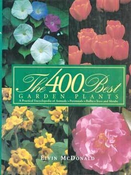 Item #75-5619 The 400 Best Garden Plants: A Practical Encyclopedia of Annuals, Perennials, Bulbs,...