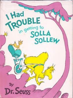 Item #75-6326 I Had Trouble Getting to Solla Sollew. Dr. Seuss