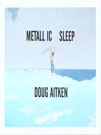 Item #75-6440 Metallic Sleep: Doug Aitken. Doug Aitken, Taka Ishii Gallery