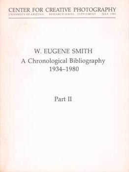 Item #75-6445 W. Eugene Smith: A Chronological Bibliography 1934-1980, Part II: Center for...