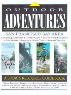 Item #75-6536 Outdoor Adventures: San Francisco bay Area, A Sports Resource Guidebook. Rick Blick