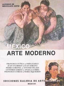 Item #75-6545 Mexico Arte Moderno. Alfonso de Neuvillate-Ortiz