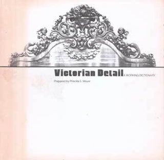 Item #75-6556 Victorian Detail: A Working Dictionary. Priscilla S. Meyer