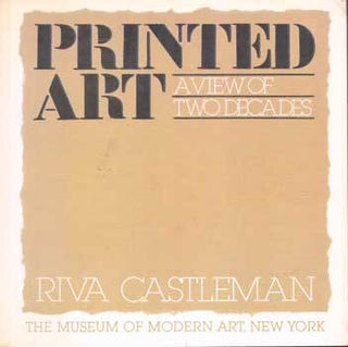 Item #75-6639 Printed Art: A View of Two Decades. 1980. Riva Castleman, New York The Museum of...