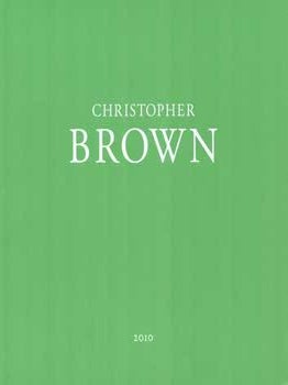 Item #75-6663 Christopher Brown: A Gardener's Notebook. Sep. 9 - Oct 30, 2010. John Berggruen...