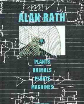 Alan Rath: Plants, Animals, People, Machines. Smart Art Press Vol. 1 ...