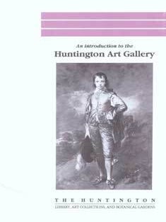 Item #75-6788 An Introduction to the Huntington Art Gallery. Art Collections The Huntington...