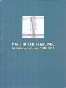 Item #75-7162 Made In San Francisco: Ed Ruscha Etchings: 1982-2014. Jul. 12 - Sep. 3, 2016. Crown...
