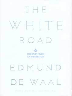 Item #75-7195 The White Road: Journey into Obsession. Edmund De Waal