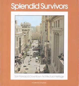 Item #75-7205 Splendid Survivors: San Francisco's Downtown Architectural Heritage. (A California...
