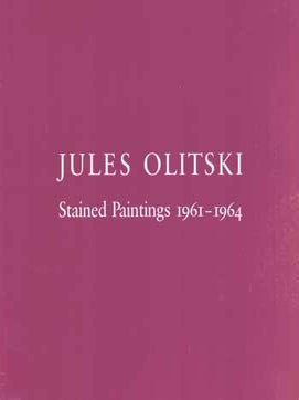 Item #75-7453 Jules Olitski: Stained Paintings 1961-1964. Apr. 9 - Apr. 30, 1988. Andre Emmerich...