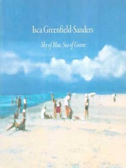 Item #75-7471 Isca Greenfield-Sanders: Sky of Blue, Sea of Green. Sep. 15 - Oct. 29, 2005. John...
