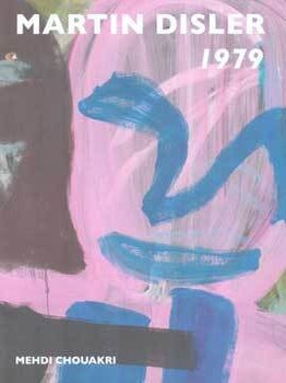 Item #75-7494 Martin Disler 1979. Sep. 12 - Nov. 1, 2014. Galerie Mehdi Chouakri