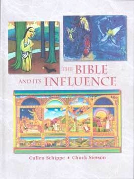 Item #75-7872 The Bible and Its Influence. Cullen Schippe, Chuck Stetson