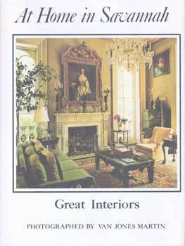 Item #75-7898 At Home in Savannah: Great Interiors. Harris Tattnall, Van Jones Martin, Text, Photos