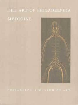 Item #75-7911 The Art of Philadelphia Medicine. Sep. 15 - Dec. 7, 1965. Philadelphia Museum of Art
