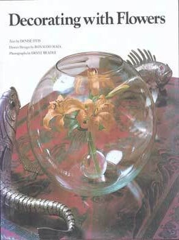 Item #75-7965 Decorating with Flowers. Denise Otis, Ronaldo Maia, Ernst Beadle