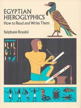 Item #75-7985 Egyptian Hieroglyphics: How to Read and Write Them. Stephane Rossini