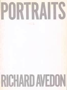 Item #75-8068 Richard Avedon: Portraits. Richard Avedon, Harold Rosenberg, Essay