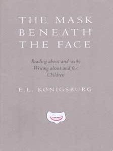 Item #75-8089 The Mask Beneath the Face: Reading About and With; Writing About and for: Children....