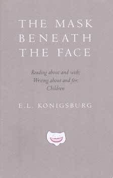 Item #75-8089 The Mask Beneath the Face: Reading About and With; Writing About and for: Children....