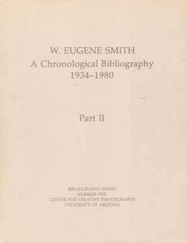 Item #75-8175 W. Eugene Smith: A Chronological Bibliography 1934-1980, Part II: Center for...