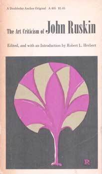 Item #75-8450 The Art Criticism of John Ruskin. John Ruskin, Robert L. Herbert