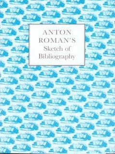 Item #75-8578 Anton Roman's Sketch of Bibliography. Anton Roman, Harlan Robert D