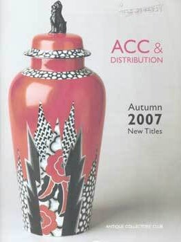 Item #75-8882 ACC & Distribution: Autumn 2007 New Titles. Antique Collector's Club